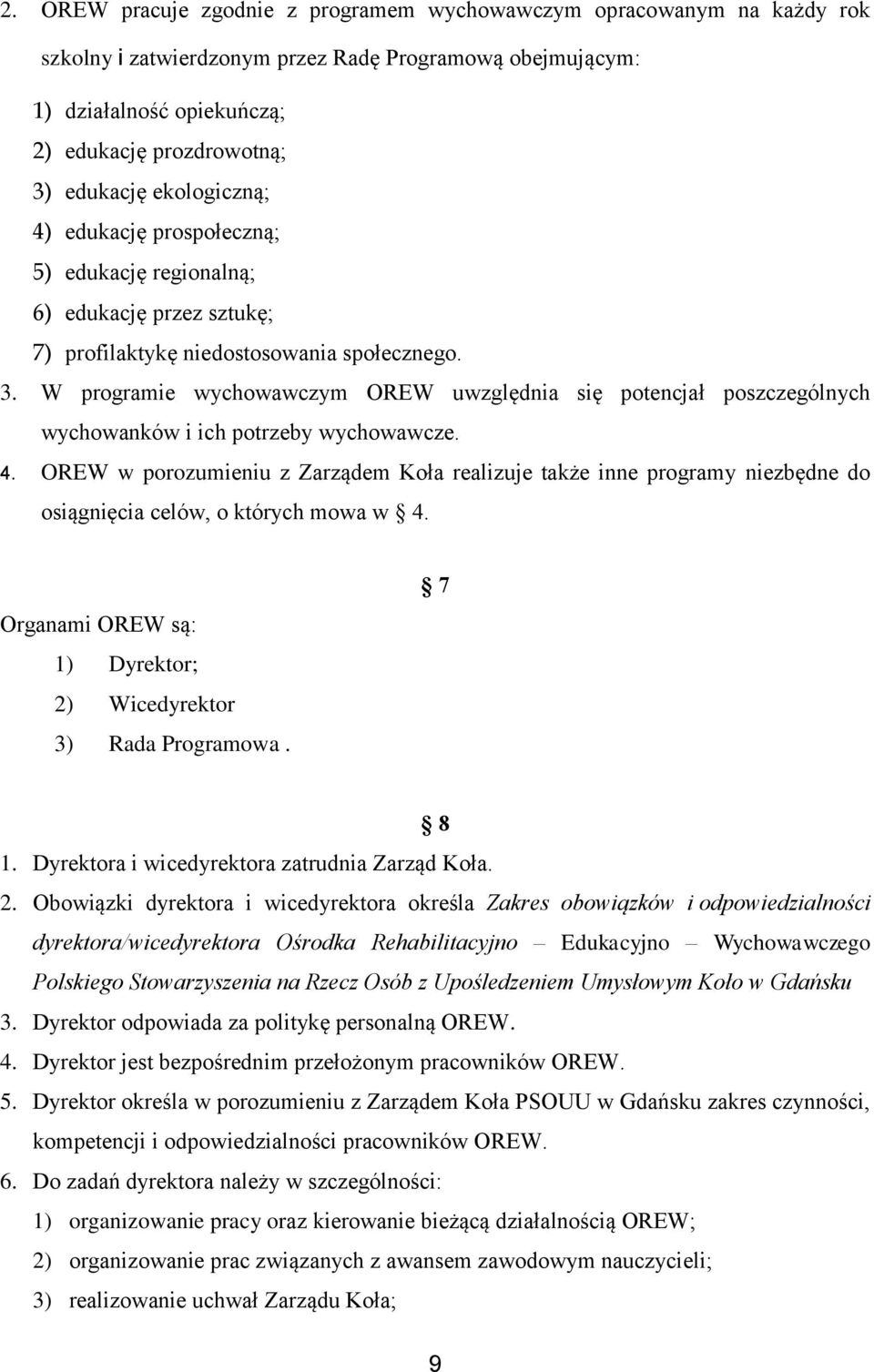 W programie wychowawczym OREW uwzględnia się potencjał poszczególnych wychowanków i ich potrzeby wychowawcze. 4.