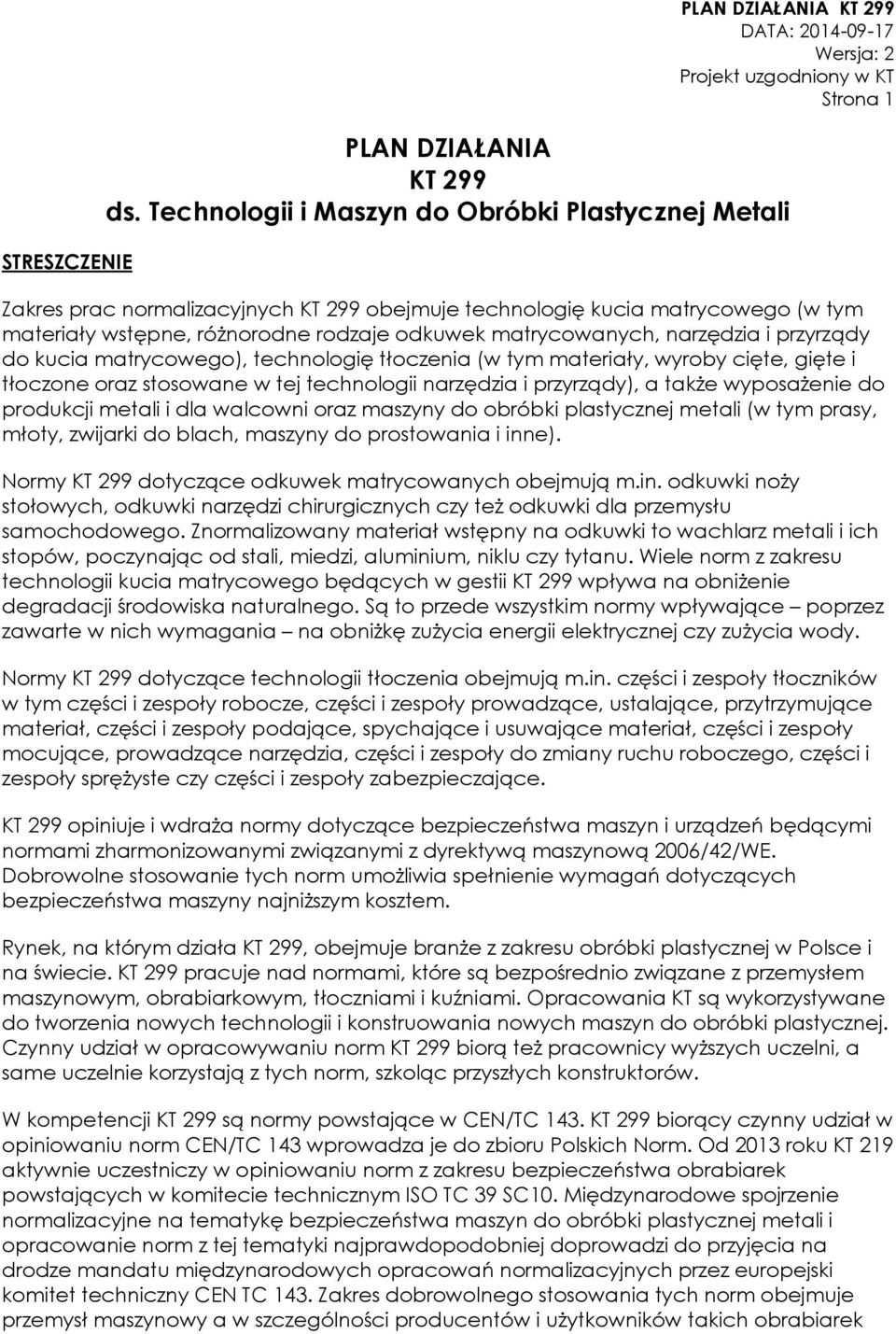 narzędzia i przyrządy do kucia matrycowego), technologię tłoczenia (w tym materiały, wyroby cięte, gięte i tłoczone oraz stosowane w tej technologii narzędzia i przyrządy), a także wyposażenie do