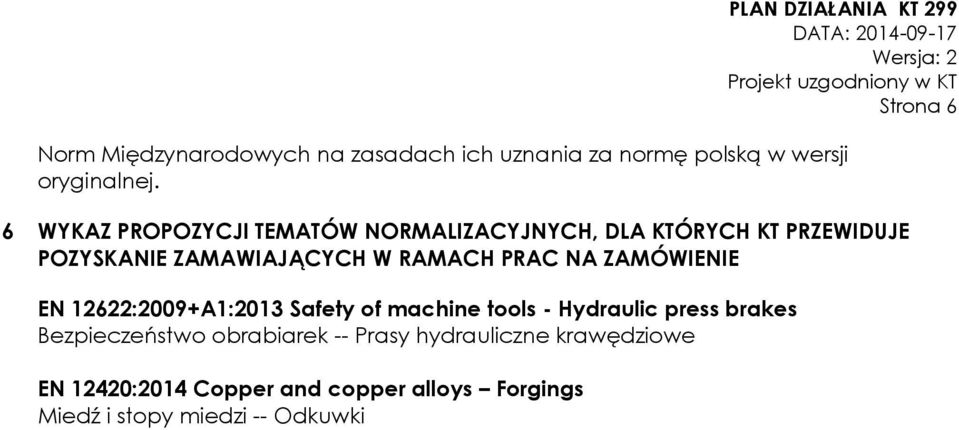 PRAC NA ZAMÓWIENIE EN 12622:2009+A1:2013 Safety of machine tools - Hydraulic press brakes Bezpieczeństwo