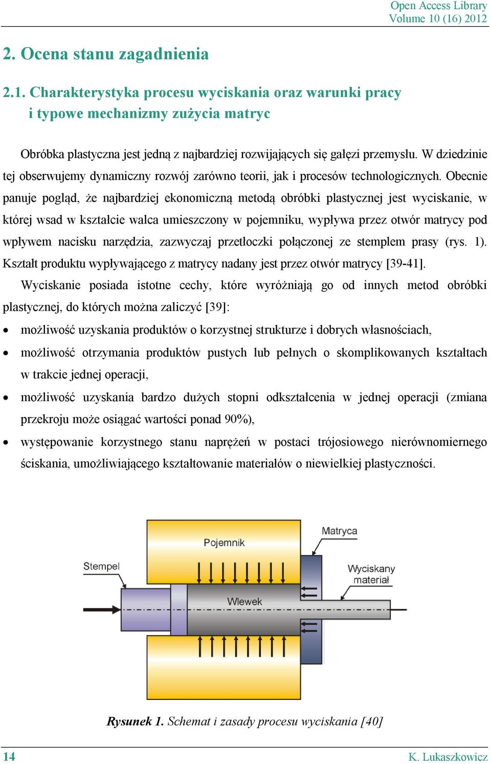 W dziedzinie tej obserwujemy dynamiczny rozwój zarówno teorii, jak i procesów technologicznych.