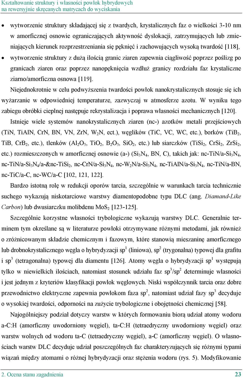 ilością granic ziaren zapewnia ciągliwość poprzez poślizg po granicach ziaren oraz poprzez nanopęknięcia wzdłuż granicy rozdziału faz krystaliczne ziarno/amorficzna osnowa [119].