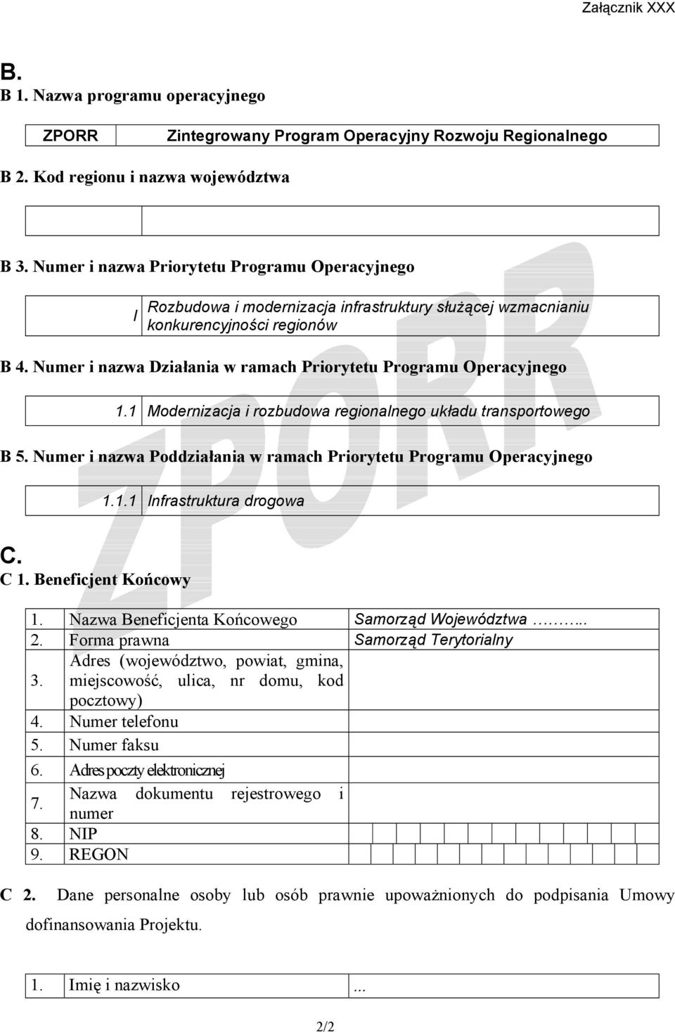 Numer i nazwa Działania w ramach Priortetu Programu Operacjnego 1.1 Modernizacja i rozbudowa regionalnego układu transportowego B 5.