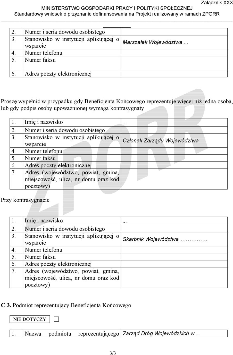 Numer i seria dowodu osobistego 3. Stanowisko w insttucji aplikującej o Członek Zarządu Województwa wsparcie 4. Numer telefonu 5. Numer faksu 6. Adres poczt elektronicznej 7.