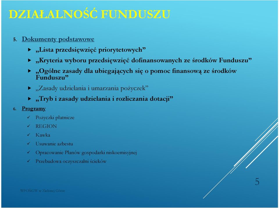 środków Funduszu Ogólne zasady dla ubiegających się o pomoc finansową ze środków Funduszu Zasady udzielania i
