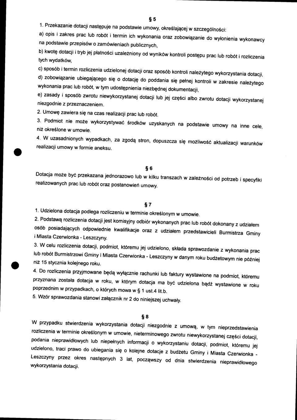 dotacjioraz sposob kontroli nale2ytego wykozystania dotacji, d) zobowiqzanie ubiegajqcego sig o dotacjq do poddania siq pelnej kontroli w zakresie nale2ytego wykonania prac rub rob6t, w tym