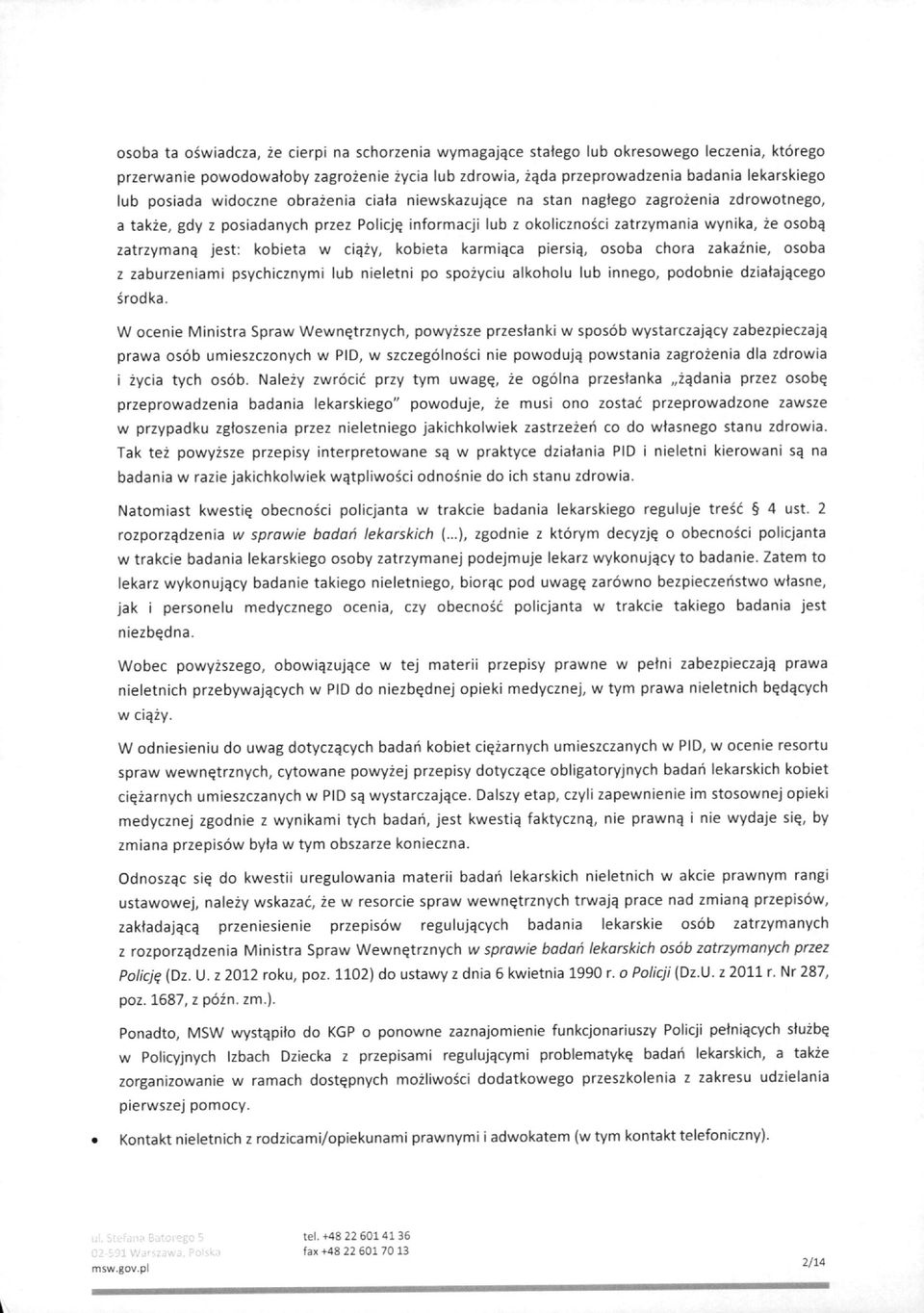 jest: kobieta w ci^zy, kobieta karmi^ca piersi^, osoba chora zakaznie, osoba z zaburzeniami psychicznymi lub nieletni po spozyciu alkoholu lub innego, podobnie dziataj^cego srodka.