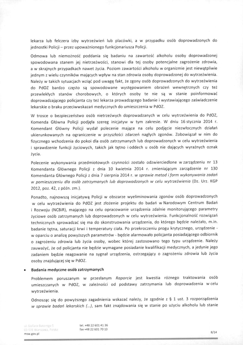 przypadkach nawet zycia. Poziom zawartosci alkoholu worganizmie jest niew^tpliwie jednym z wielu czynnikow maj^cych wpfyw na stan zdrowia osoby doprowadzonej do wytrzezwienia.