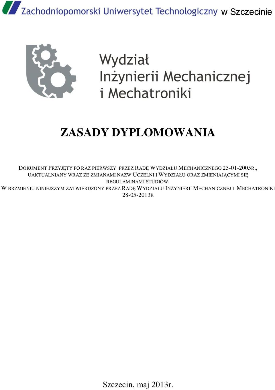 , UAKTUALNIANY WRAZ ZE ZMIANAMI NAZW UCZELNI I WYDZIAŁU ORAZ ZMIENIAJĄCYMI SIĘ