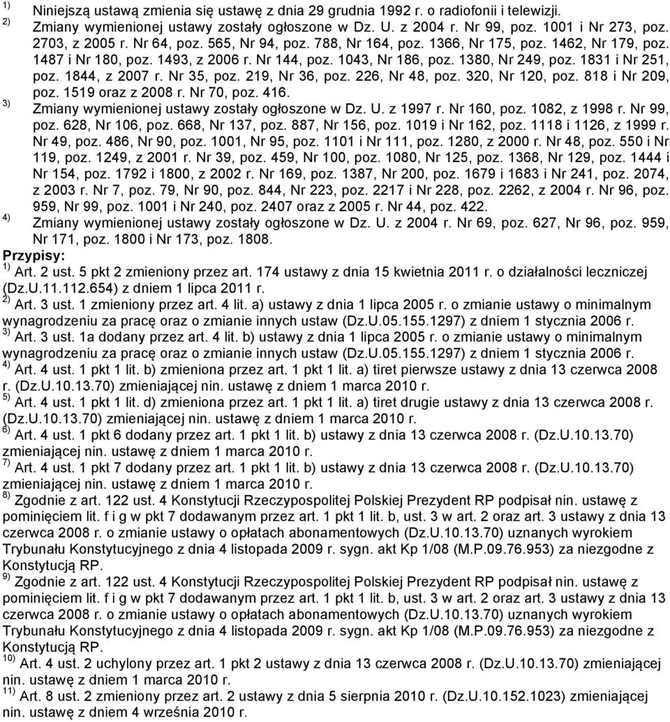 1831 i Nr 251, poz. 1844, z 2007 r. Nr 35, poz. 219, Nr 36, poz. 226, Nr 48, poz. 320, Nr 120, poz. 818 i Nr 209, poz. 1519 oraz z 2008 r. Nr 70, poz. 416.