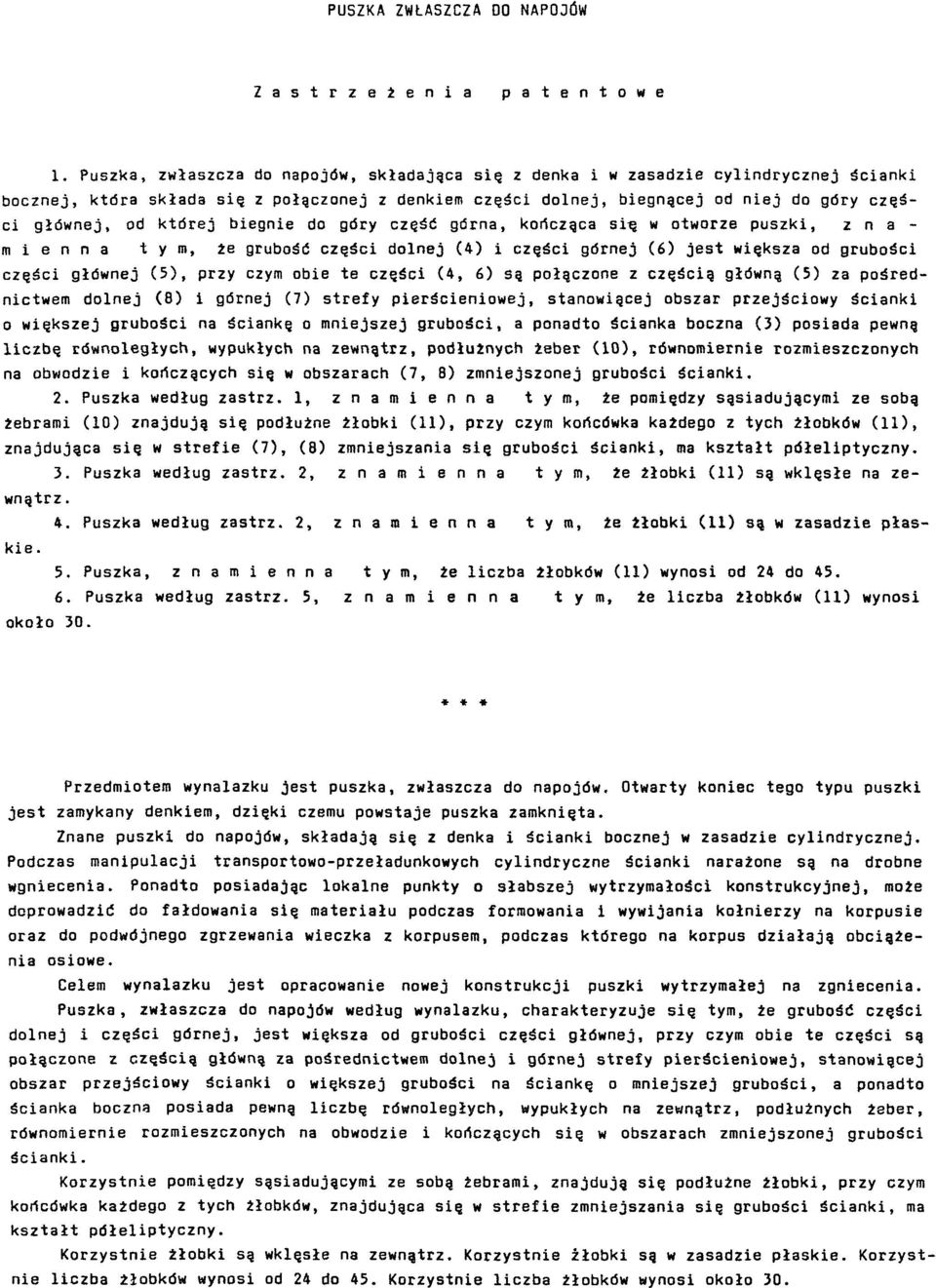 której biegnie do góry część górna, kończąca się w otworze puszki, z n a - m i e n n a tym, że grubość części dolnej (4) i części górnej (6) jest większa od grubości części głównej (5), przy czym