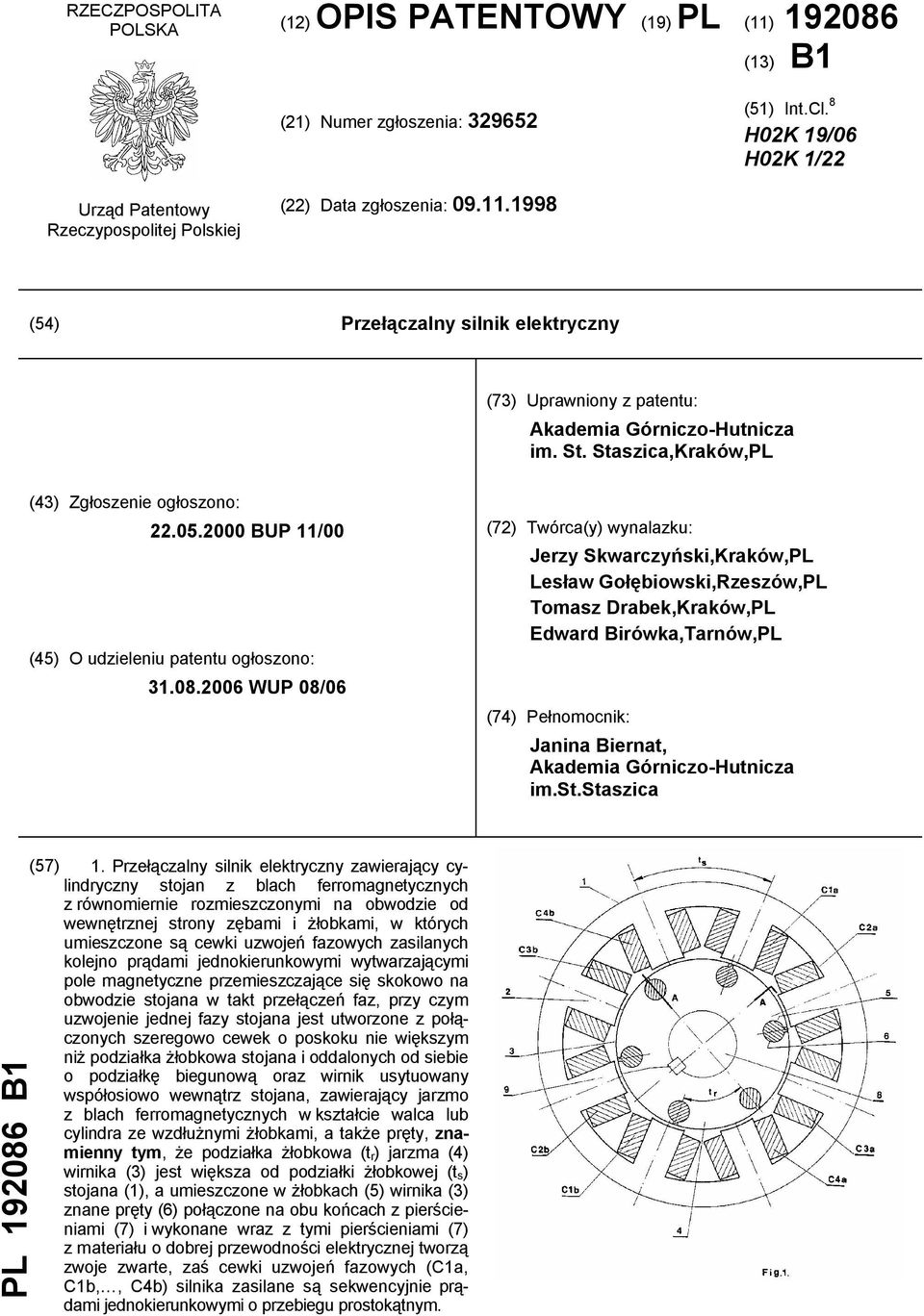 Staszica,Kraków,PL (43) Zgłoszenie ogłoszono: 22.05.2000 BUP 11/00 (45) O udzieleniu patentu ogłoszono: 31.08.