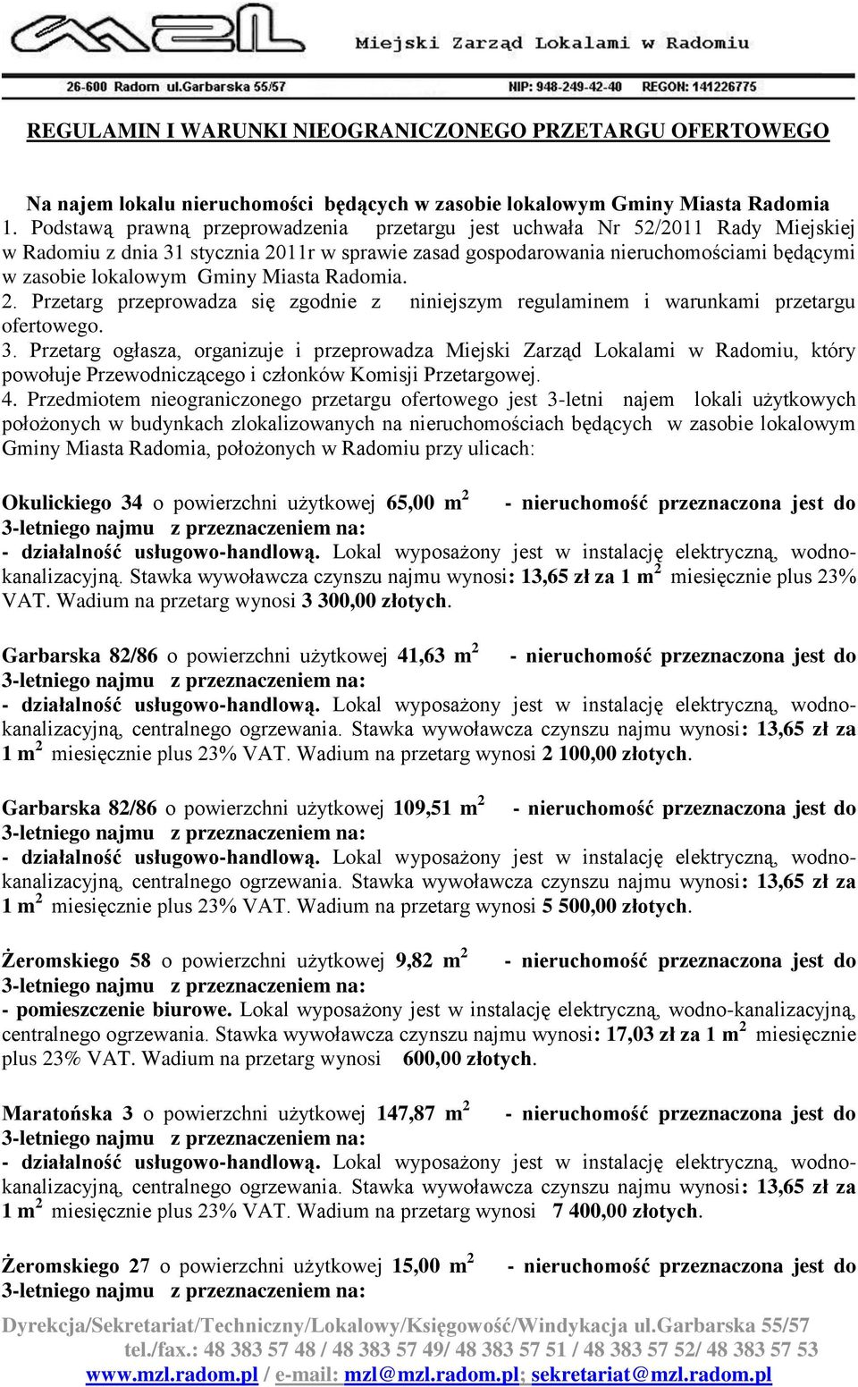 Miasta Radomia. 2. Przetarg przeprowadza się zgodnie z niniejszym regulaminem i warunkami przetargu ofertowego. 3.