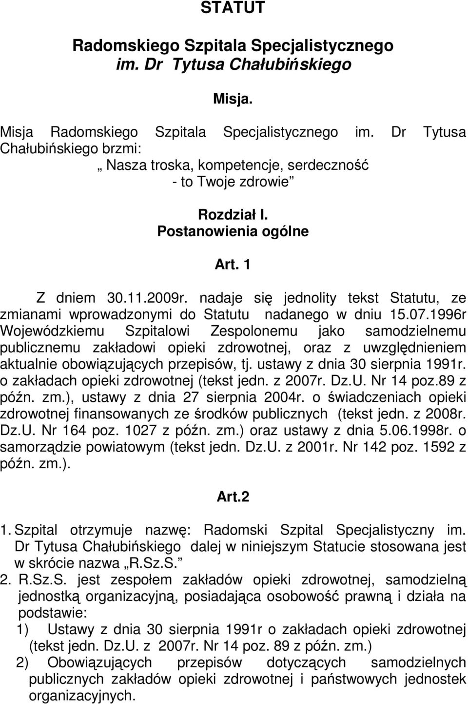 nadaje się jednolity tekst Statutu, ze zmianami wprowadzonymi do Statutu nadanego w dniu 15.07.