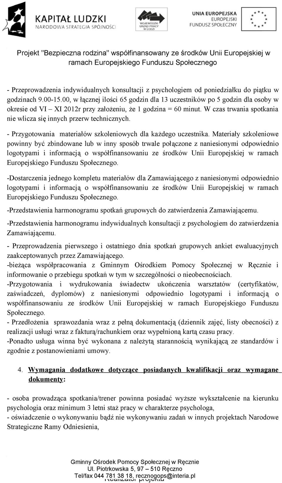 W czas trwania spotkania nie wlicza się innych przerw technicznych. - Przygotowania materiałów szkoleniowych dla każdego uczestnika.