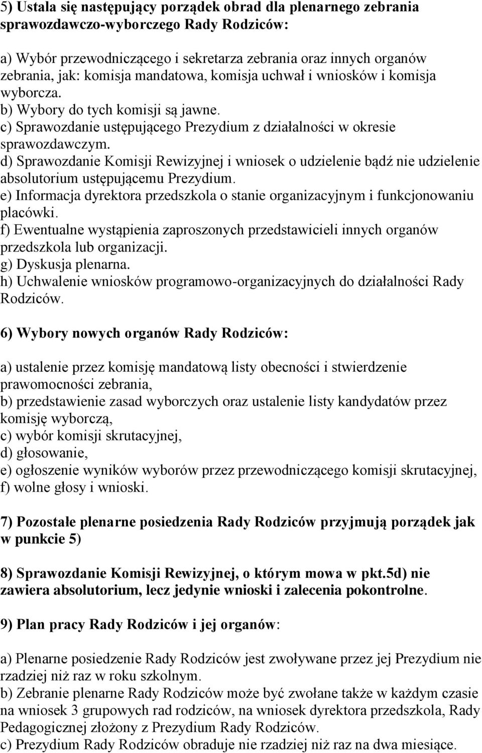 d) Sprawozdanie Komisji Rewizyjnej i wniosek o udzielenie bądź nie udzielenie absolutorium ustępującemu Prezydium.