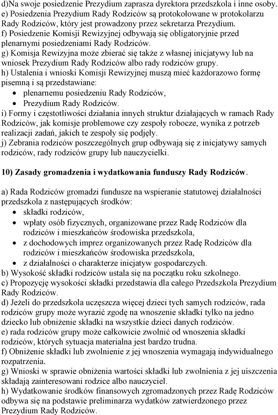 f) Posiedzenie Komisji Rewizyjnej odbywają się obligatoryjnie przed plenarnymi posiedzeniami Rady Rodziców.