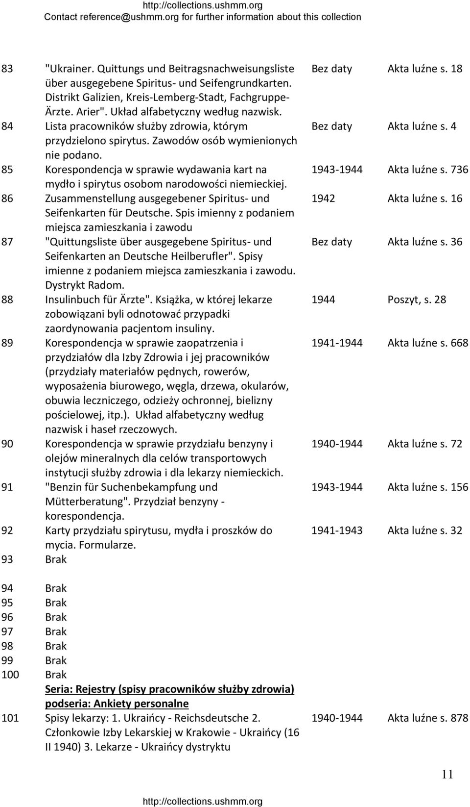 85 Korespondencja w sprawie wydawania kart na mydło i spirytus osobom narodowości niemieckiej. 86 Zusammenstellung ausgegebener Spiritus und Seifenkarten für Deutsche.