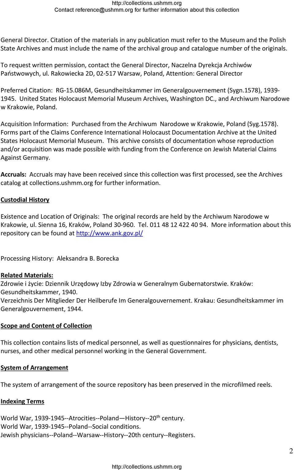 To request written permission, contact the General Director, Naczelna Dyrekcja Archiwów Państwowych, ul. Rakowiecka 2D, 02 517 Warsaw, Poland, Attention: General Director Preferred Citation: RG 15.