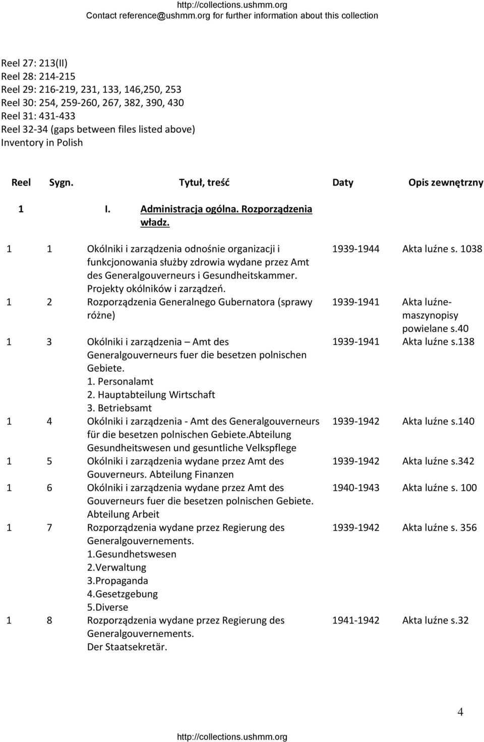 1 1 Okólniki i zarządzenia odnośnie organizacji i funkcjonowania służby zdrowia wydane przez Amt des Generalgouverneurs i Gesundheitskammer. Projekty okólników i zarządzeń.