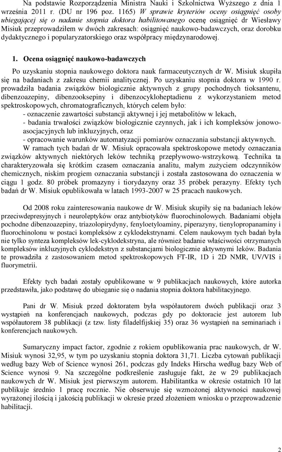 naukowo-badawczych, oraz dorobku dydaktycznego i popularyzatorskiego oraz współpracy międzynarodowej. 1.