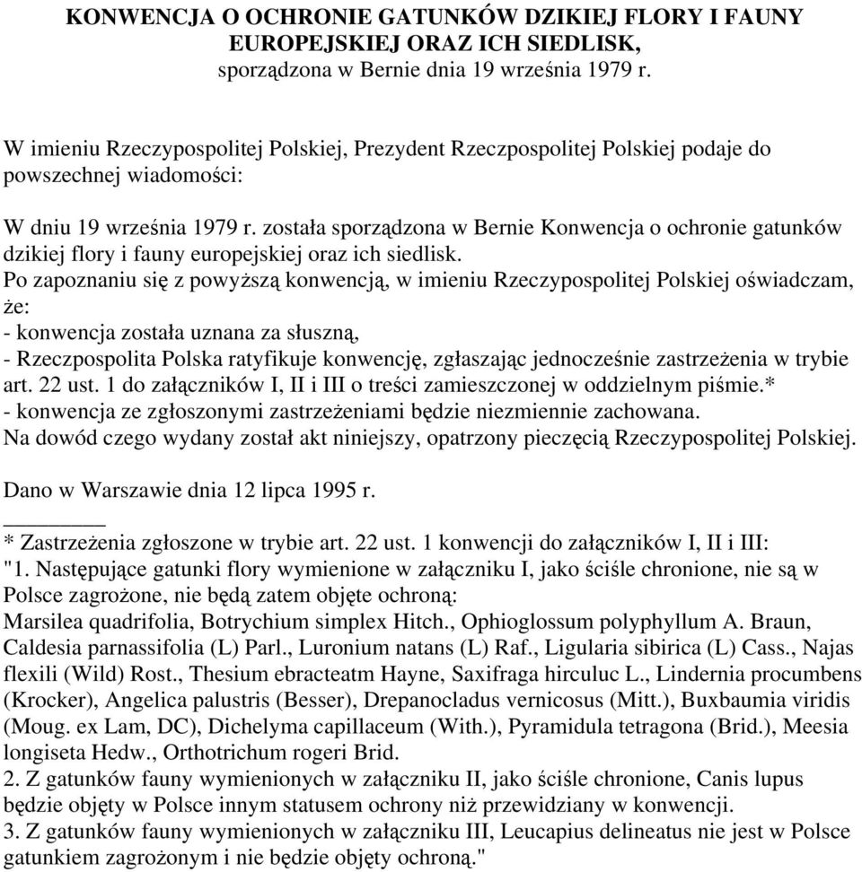 została sporządzona w Bernie Konwencja o ochronie gatunków dzikiej flory i fauny europejskiej oraz ich siedlisk.