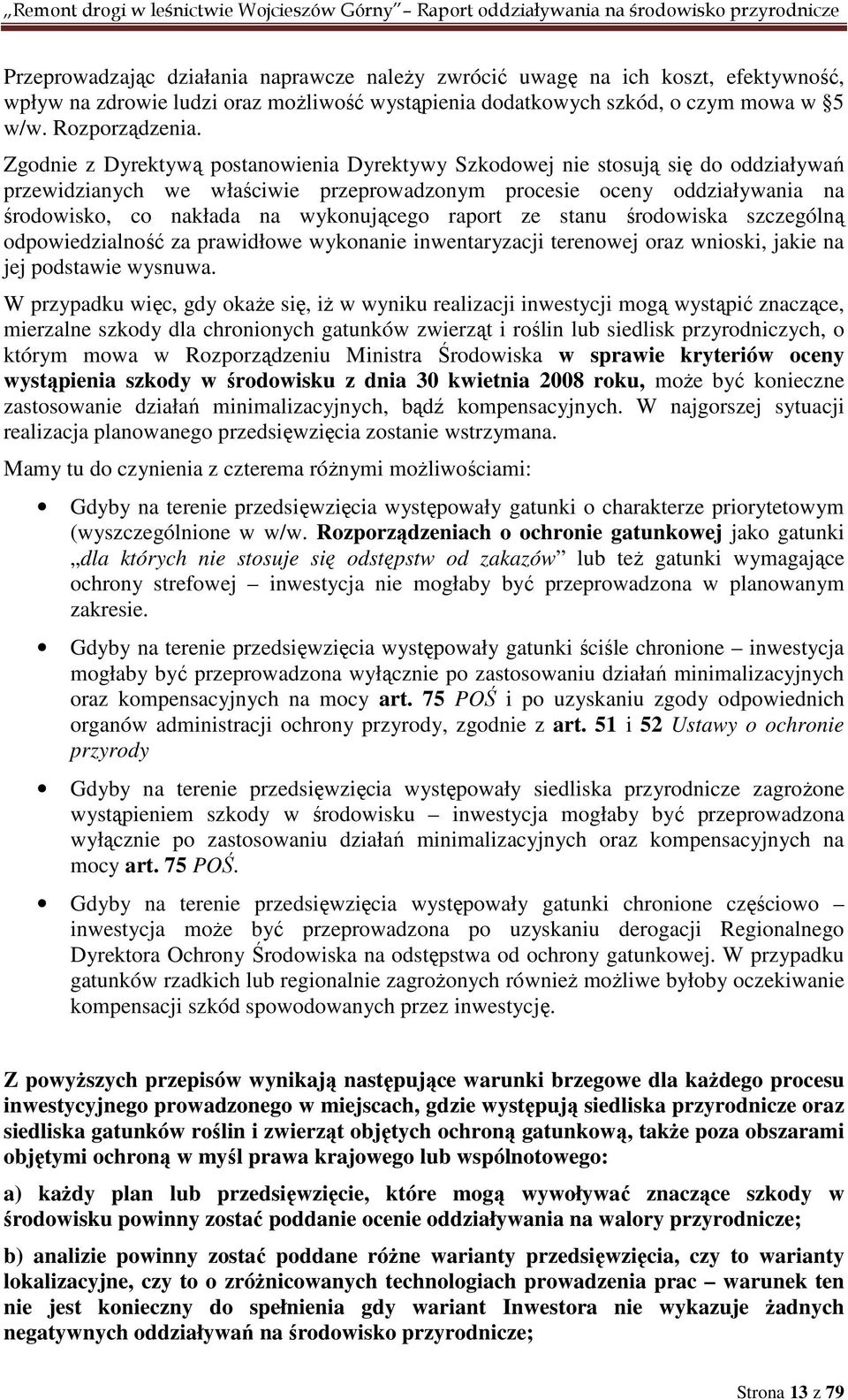 raport ze stanu środowiska szczególną odpowiedzialność za prawidłowe wykonanie inwentaryzacji terenowej oraz wnioski, jakie na jej podstawie wysnuwa.
