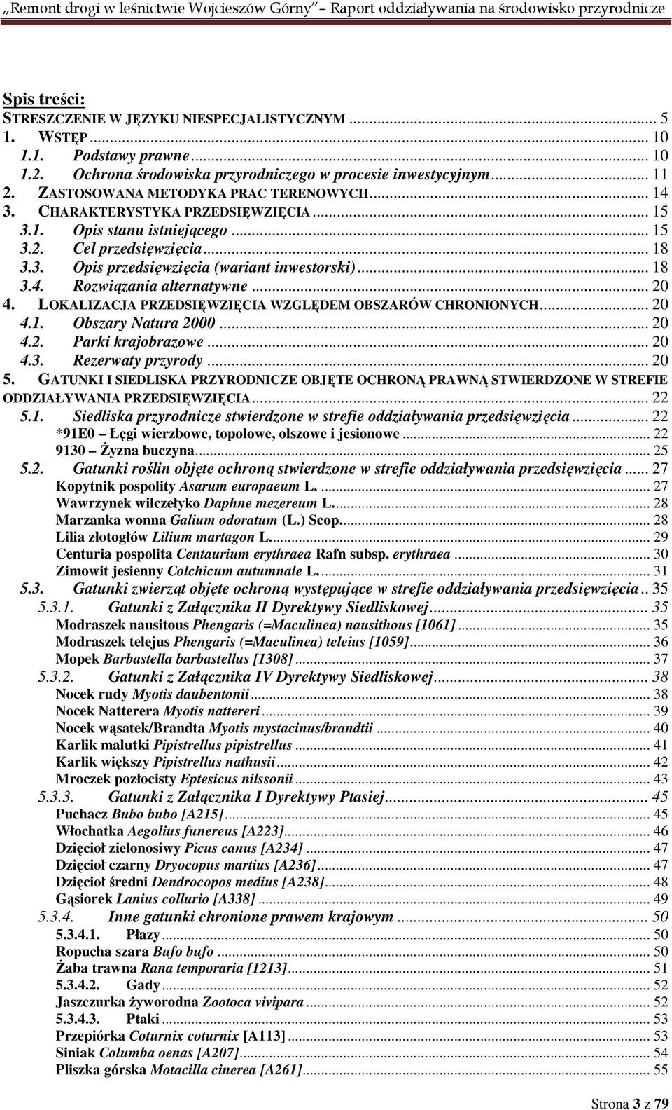 .. 18 3.4. Rozwiązania alternatywne... 20 4. LOKALIZACJA PRZEDSIĘWZIĘCIA WZGLĘDEM OBSZARÓW CHRONIONYCH... 20 4.1. Obszary Natura 2000... 20 4.2. Parki krajobrazowe... 20 4.3. Rezerwaty przyrody... 20 5.