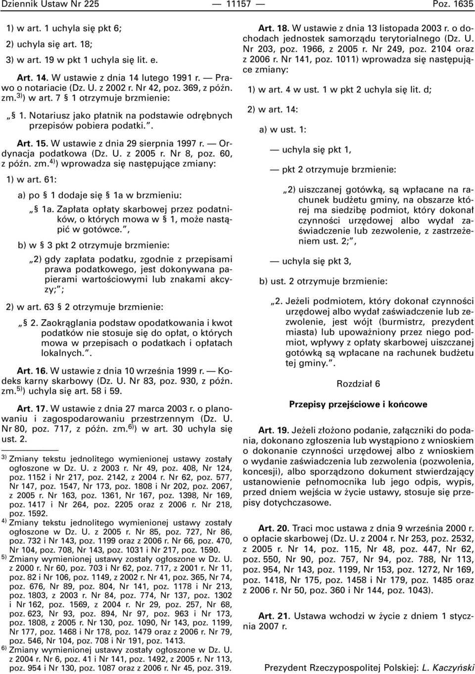 Ordynacja podatkowa (Dz. U. z 2005 r. Nr 8, poz. 60, z póên. zm. 4) ) wprowadza si nast pujàce zmiany: 1) w art. 61: a) po 1 dodaje si 1a w brzmieniu: 1a.