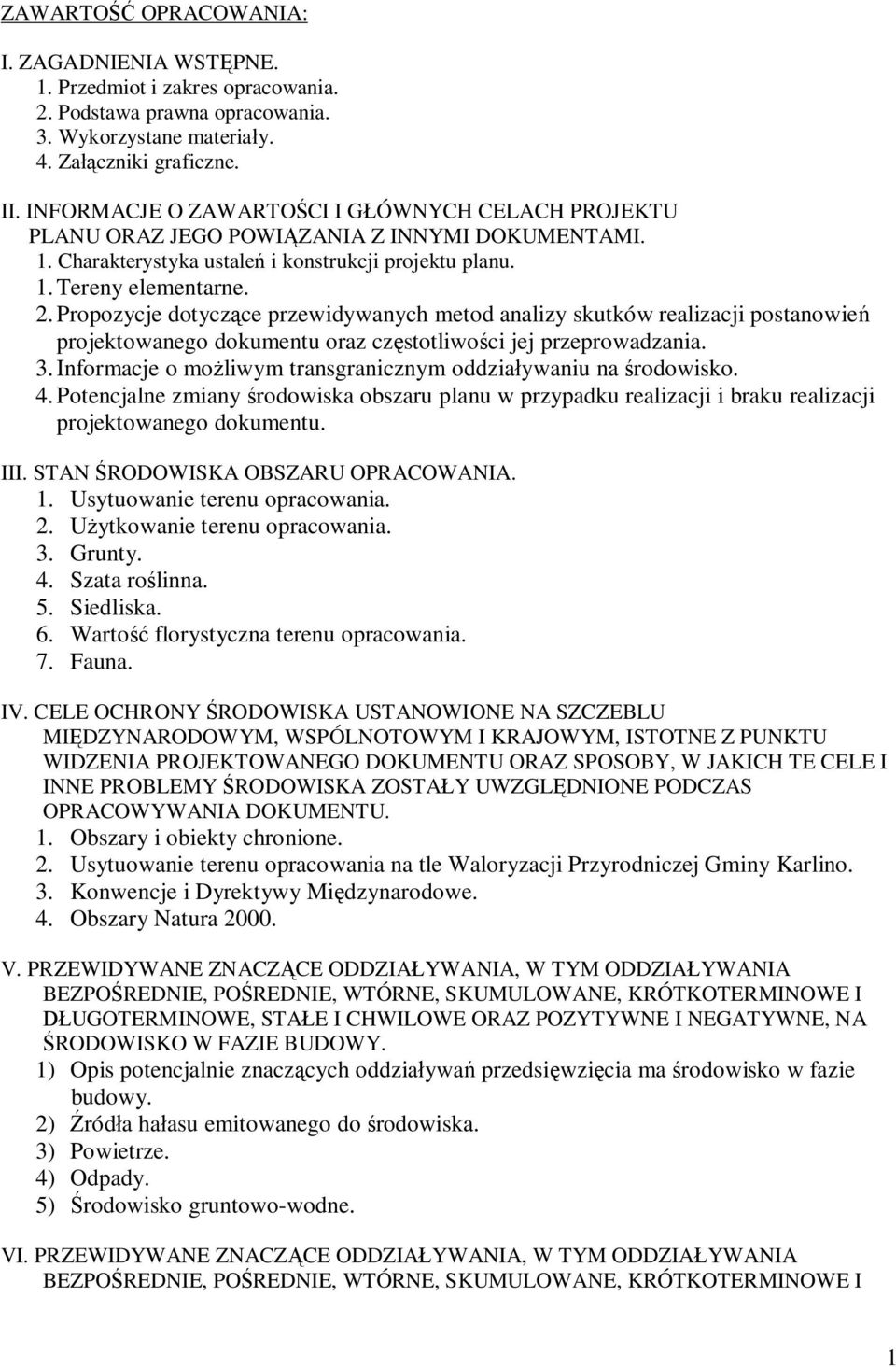 Propozycje dotyczące przewidywanych metod analizy skutków realizacji postanowień projektowanego dokumentu oraz częstotliwości jej przeprowadzania. 3.