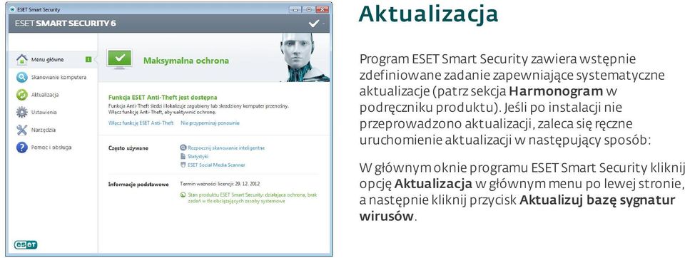 jeśli po instalacji nie przeprowadzono aktualizacji, zaleca się ręczne uruchomienie aktualizacji w następujący