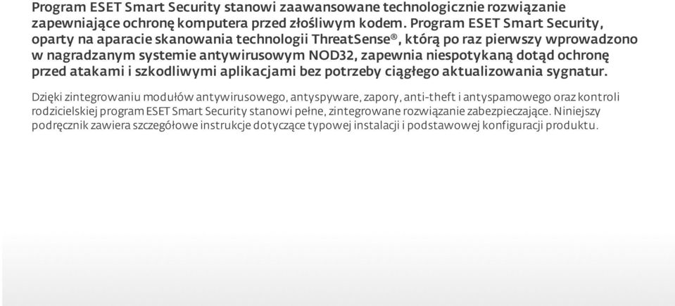 dotąd ochronę przed atakami i szkodliwymi aplikacj ami bez potrzeby ciągłego aktualizowania sygnatur.