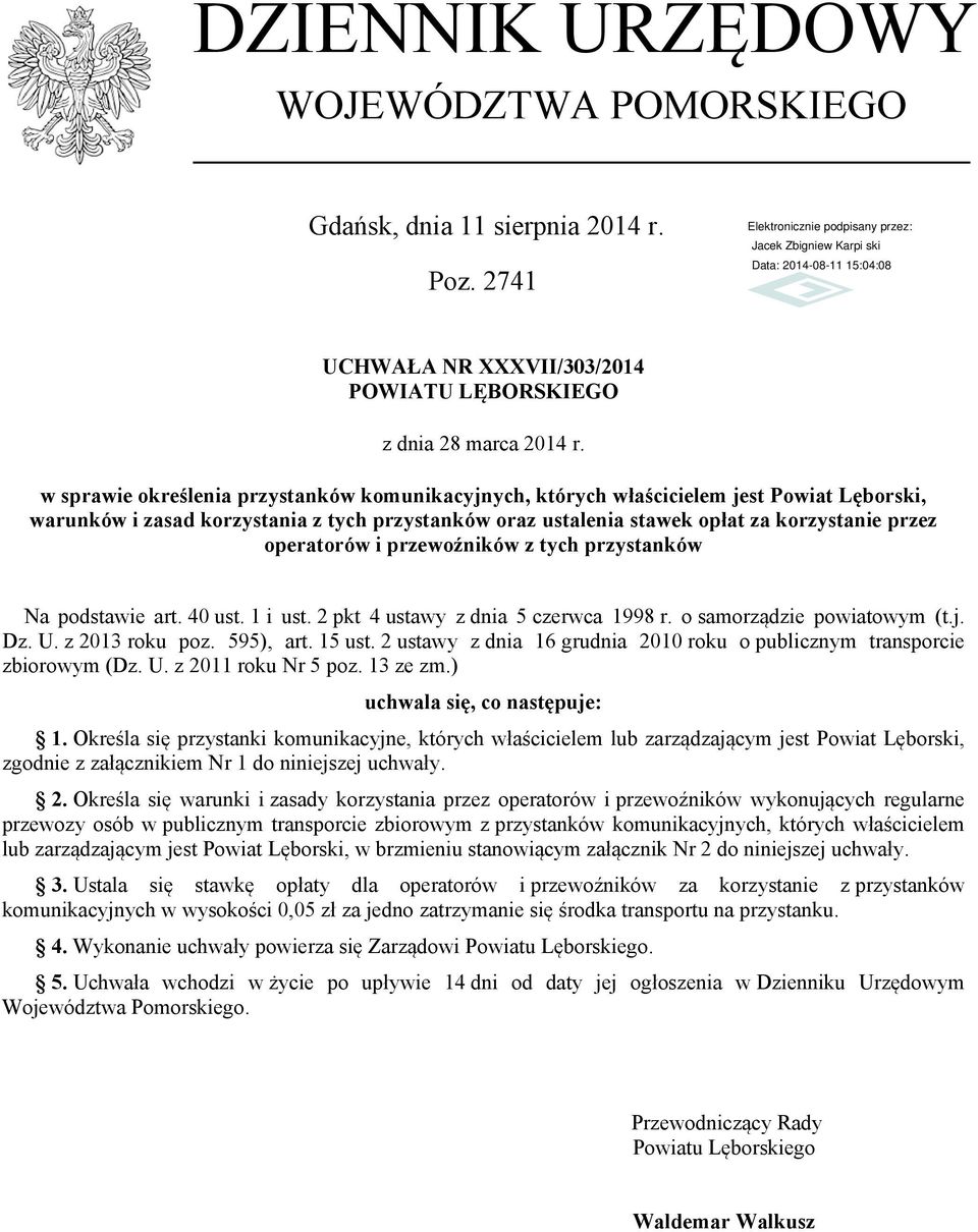 operatorów i przewoźników z tych przystanków Na podstawie art. 40 ust. 1 i ust. 2 pkt 4 ustawy z dnia 5 czerwca 1998 r. o samorządzie powiatowym (t.j. Dz. U. z 2013 roku poz. 595), art. 15 ust.