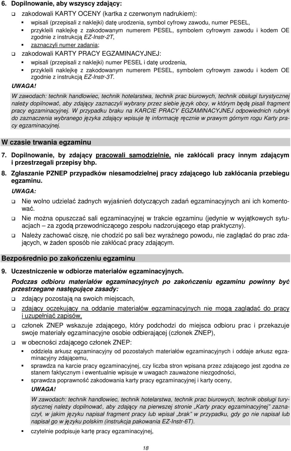 wpisali (przepisali z naklejki) numer PESEL i datę urodzenia, przykleili naklejkę z zakodowanym numerem PESEL, symbolem cyfrowym zawodu i kodem OE zgodnie z instrukcją EZ-Instr-3T.