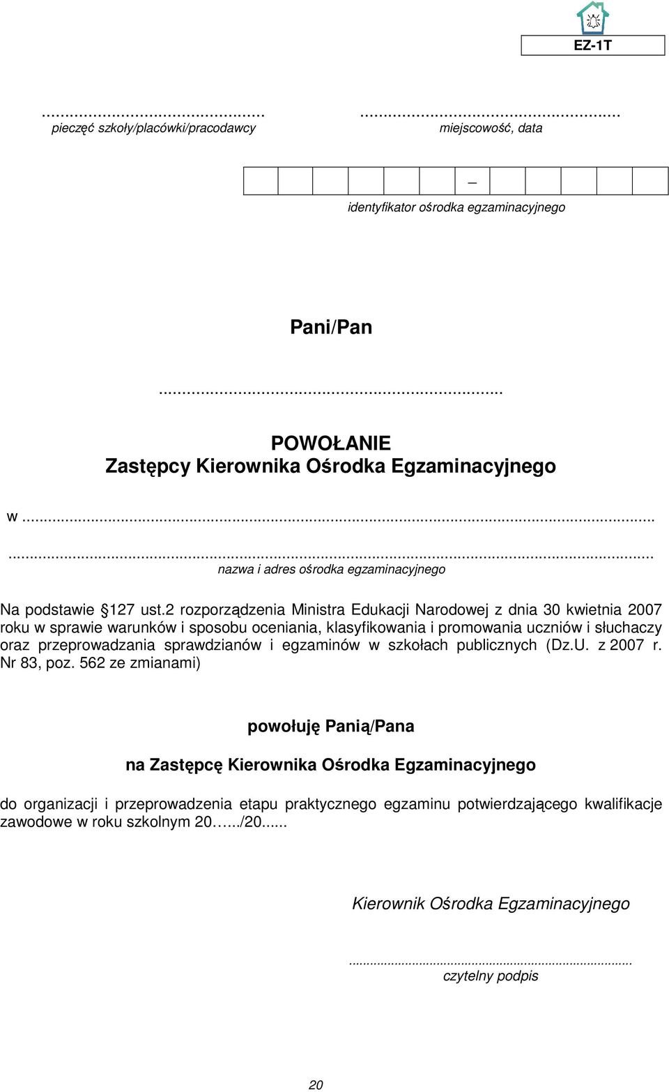 2 rozporządzenia Ministra Edukacji Narodowej z dnia 30 kwietnia 2007 roku w sprawie warunków i sposobu oceniania, klasyfikowania i promowania uczniów i słuchaczy oraz przeprowadzania