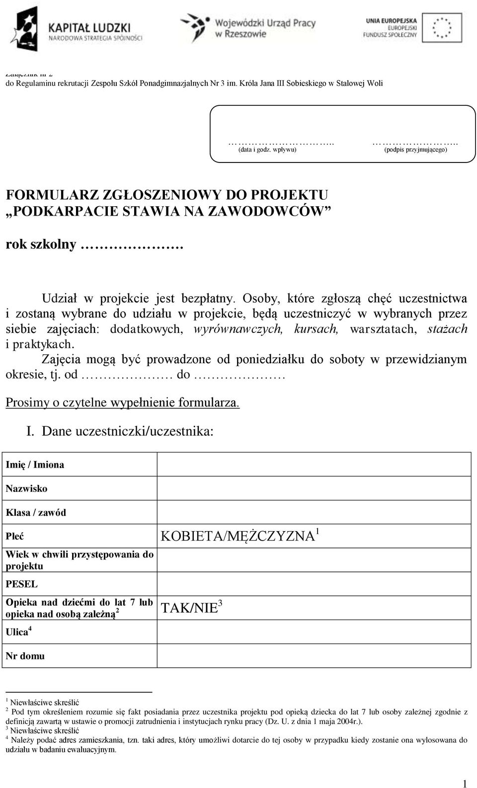 Osoby, które zgłoszą chęć uczestnictwa i zostaną wybrane do udziału w projekcie, będą uczestniczyć w wybranych przez siebie zajęciach: dodatkowych, wyrównawczych, kursach, warsztatach, stażach i