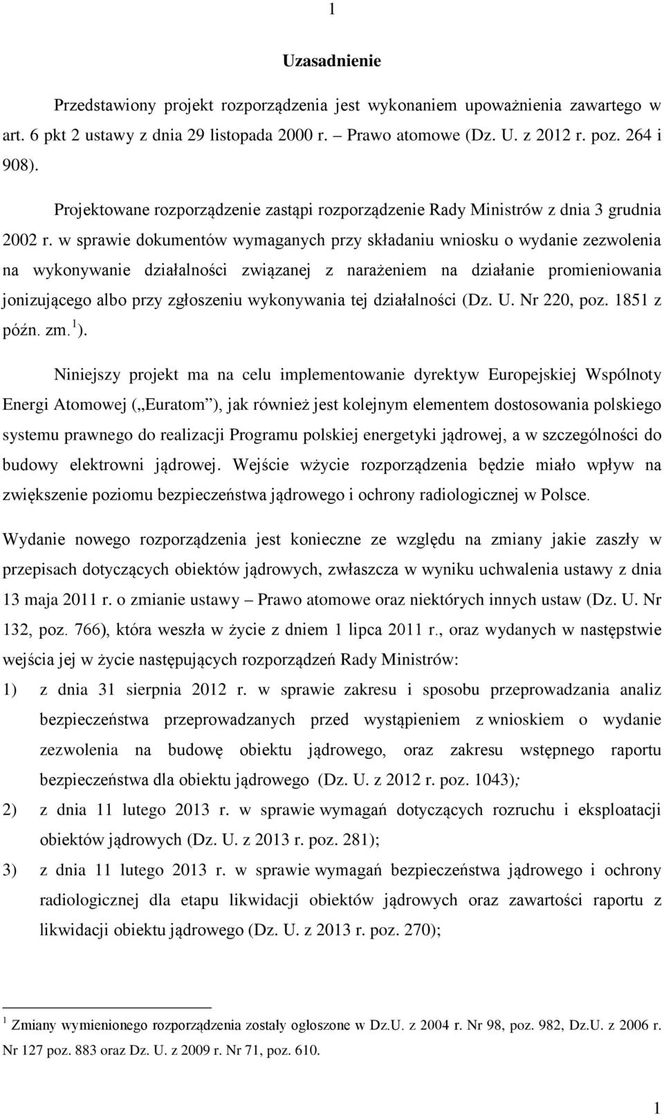 w sprawie dokumentów wymaganych przy składaniu wniosku o wydanie zezwolenia na wykonywanie działalności związanej z narażeniem na działanie promieniowania jonizującego albo przy zgłoszeniu