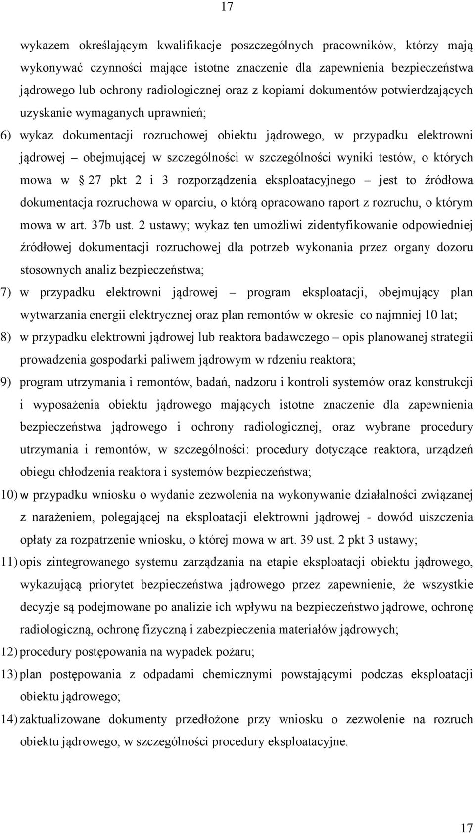 wyniki testów, o których mowa w 27 pkt 2 i 3 rozporządzenia eksploatacyjnego jest to źródłowa dokumentacja rozruchowa w oparciu, o którą opracowano raport z rozruchu, o którym mowa w art. 37b ust.