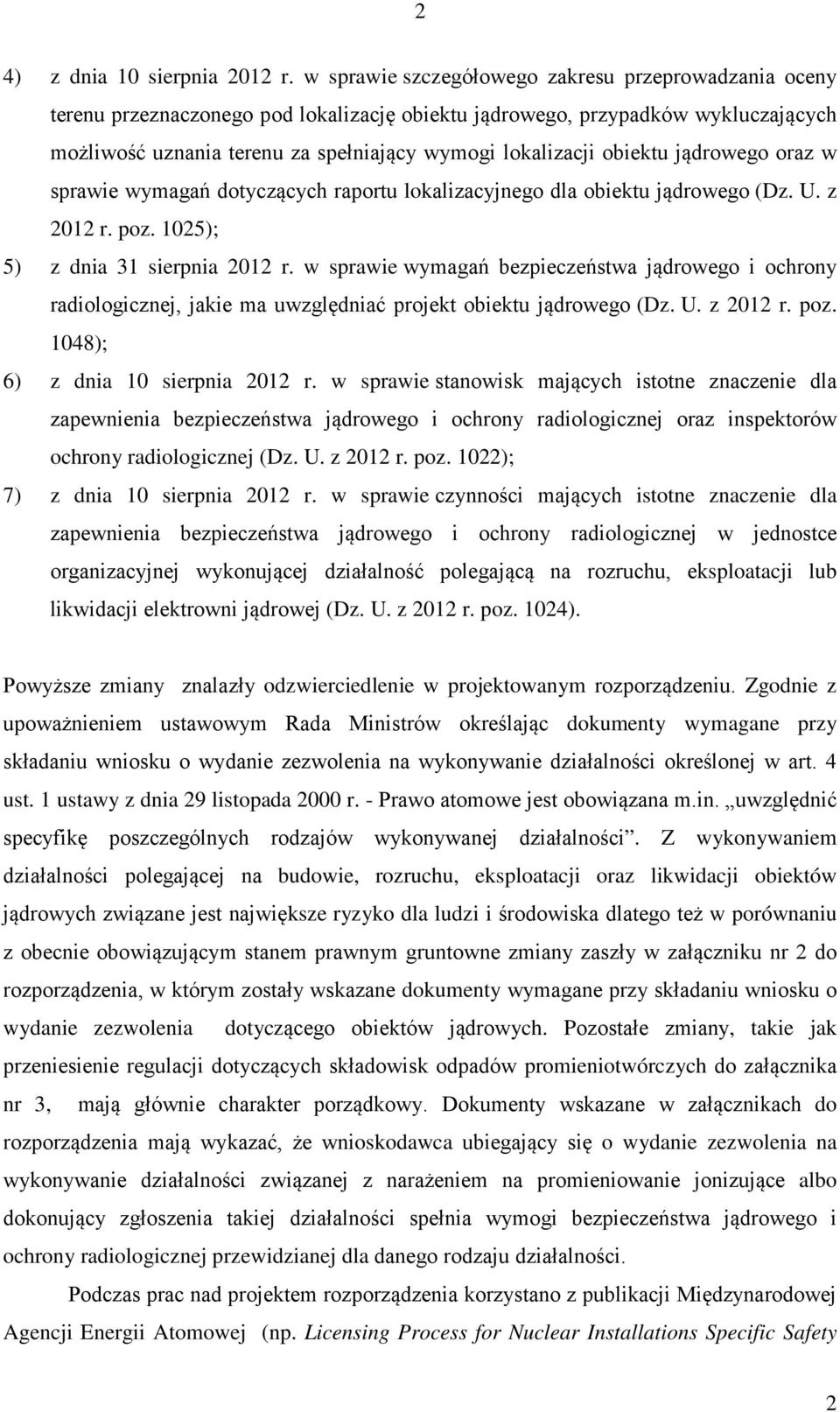 obiektu jądrowego oraz w sprawie wymagań dotyczących raportu lokalizacyjnego dla obiektu jądrowego (Dz. U. z 2012 r. poz. 1025); 5) z dnia 31 sierpnia 2012 r.