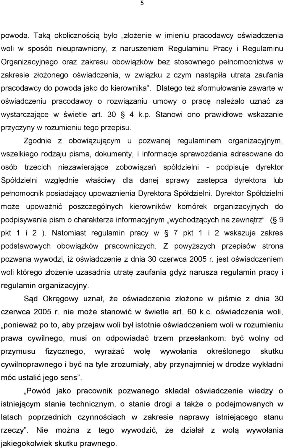 pełnomocnictwa w zakresie złożonego oświadczenia, w związku z czym nastąpiła utrata zaufania pracodawcy do powoda jako do kierownika".