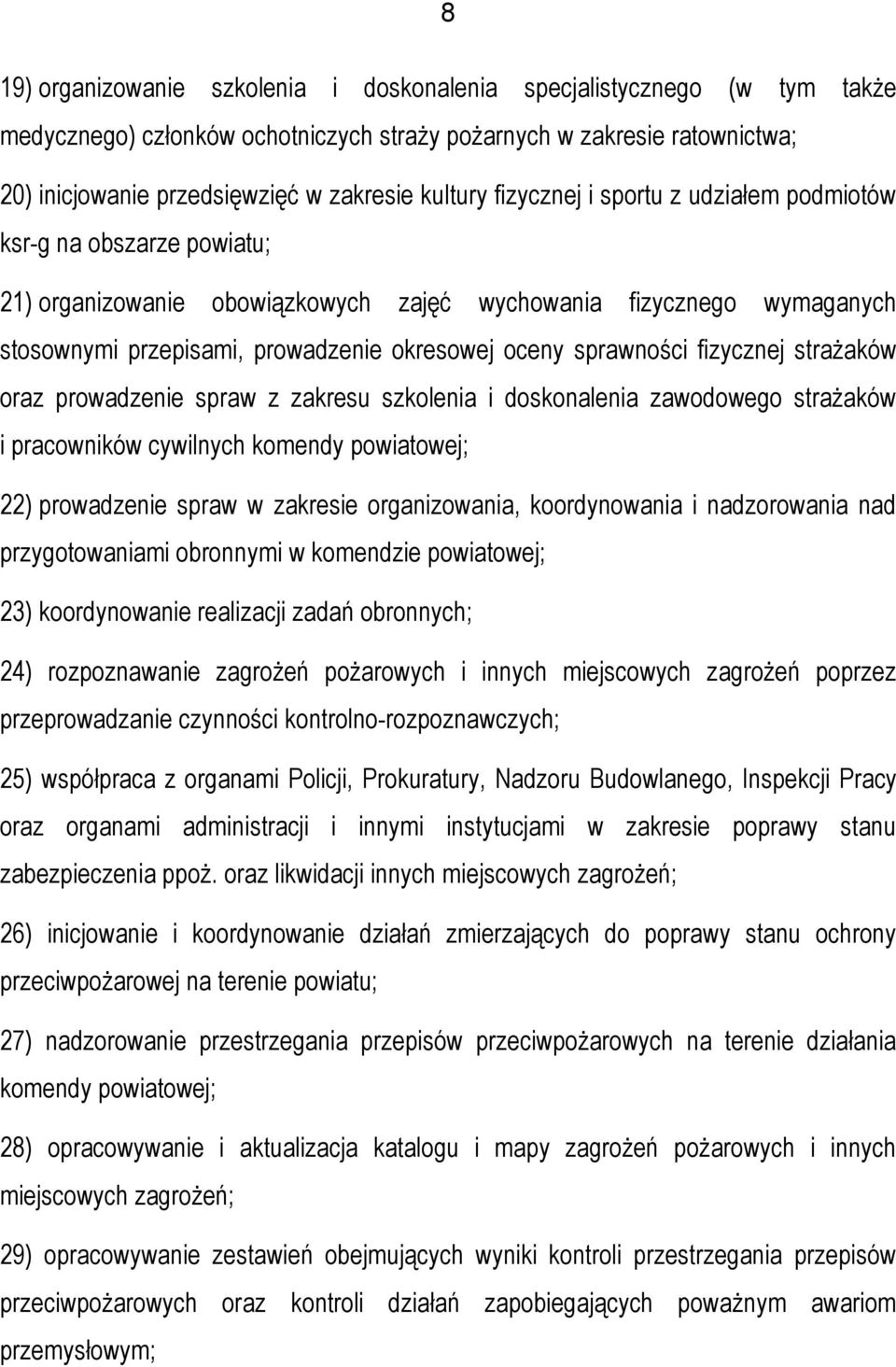 fizycznej strażaków oraz prowadzenie spraw z zakresu szkolenia i doskonalenia zawodowego strażaków i pracowników cywilnych komendy powiatowej; 22) prowadzenie spraw w zakresie organizowania,