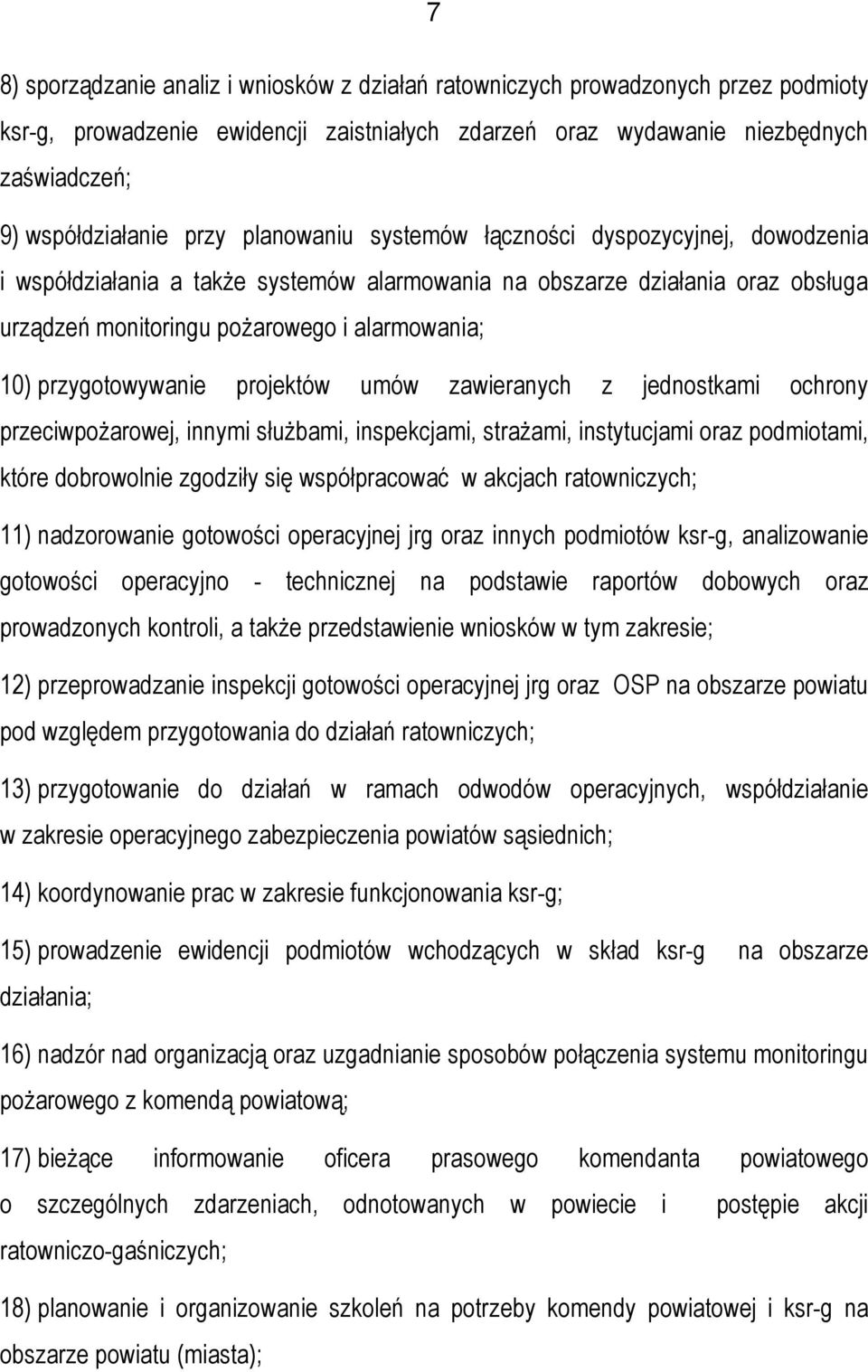 przygotowywanie projektów umów zawieranych z jednostkami ochrony przeciwpożarowej, innymi służbami, inspekcjami, strażami, instytucjami oraz podmiotami, które dobrowolnie zgodziły się współpracować w