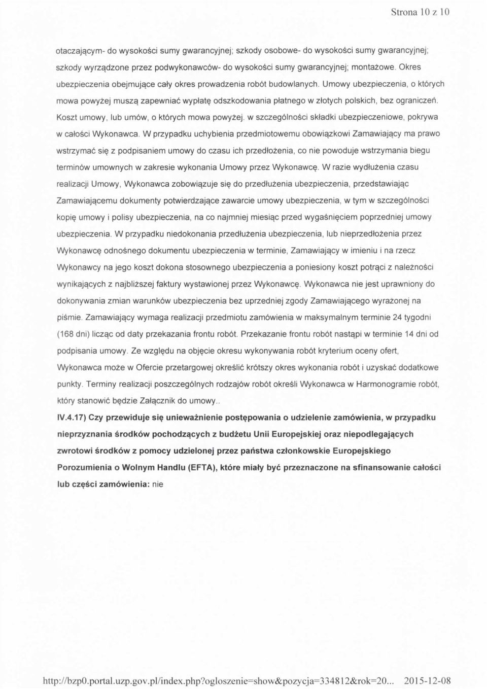 Umowy ubezpieczenia, o kt6rych mowa powyzej musza, zapewniac wyptate odszkodowania platnego w zlotych polskich, bez ograniczeri. Koszt umowy, lub umbw, o ktbrych mowa powyzej.