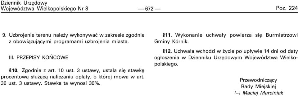 36 ust. 3 ustawy. Stawka ta wynosi 30%. 11. Wykonanie uchwa³y powierza siê Burmistrzowi Gminy Kórnik. 12.