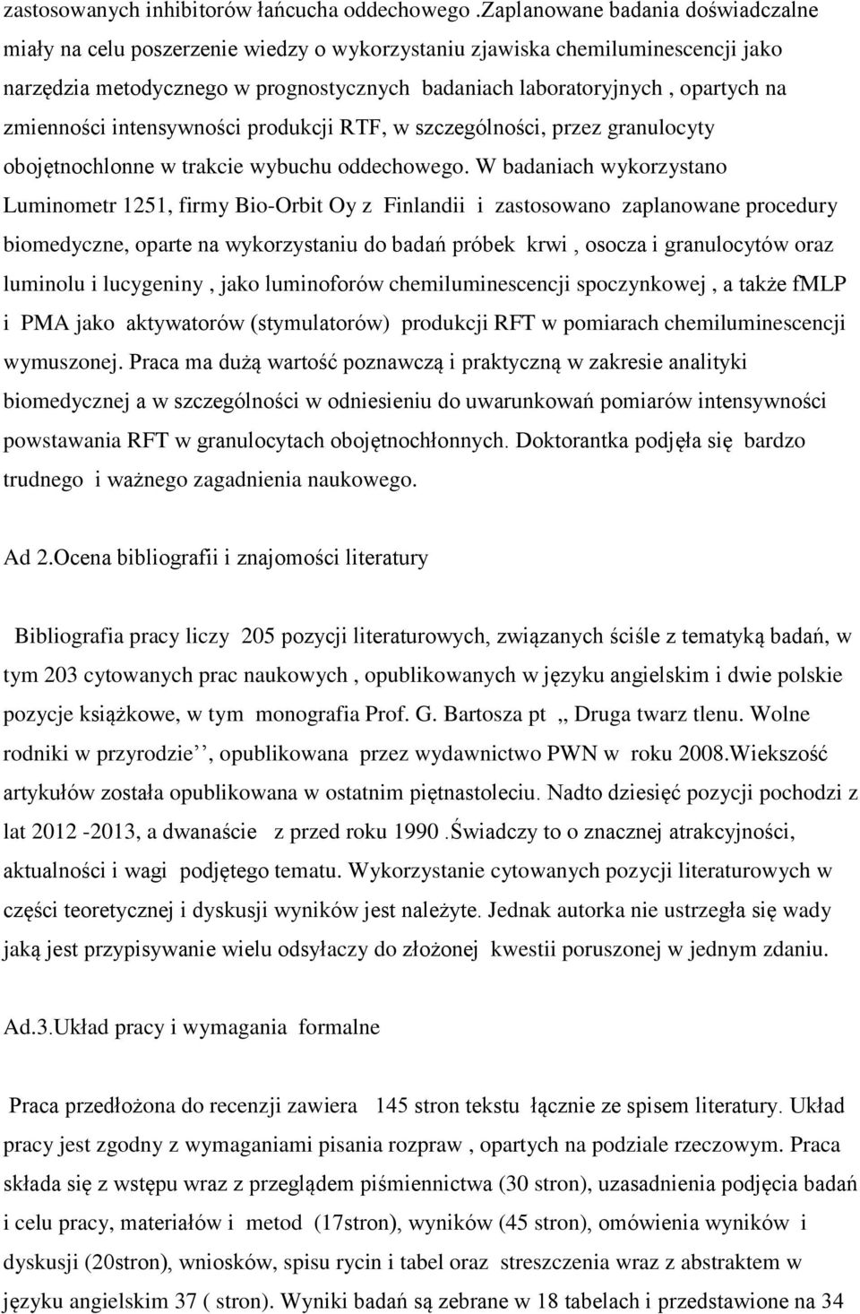 zmienności intensywności produkcji RTF, w szczególności, przez granulocyty obojętnochlonne w trakcie wybuchu oddechowego.