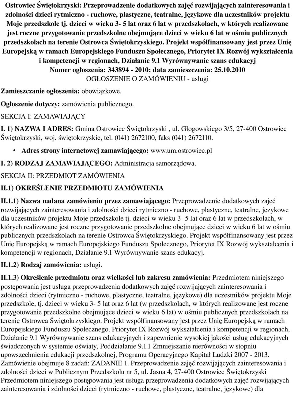 dzieci w wieku 3 5 lat oraz 6 lat w przedszkolach, w których realizowane jest roczne przygotowanie przedszkolne obejmujące dzieci w wieku 6 lat w ośmiu publicznych przedszkolach na terenie Ostrowca