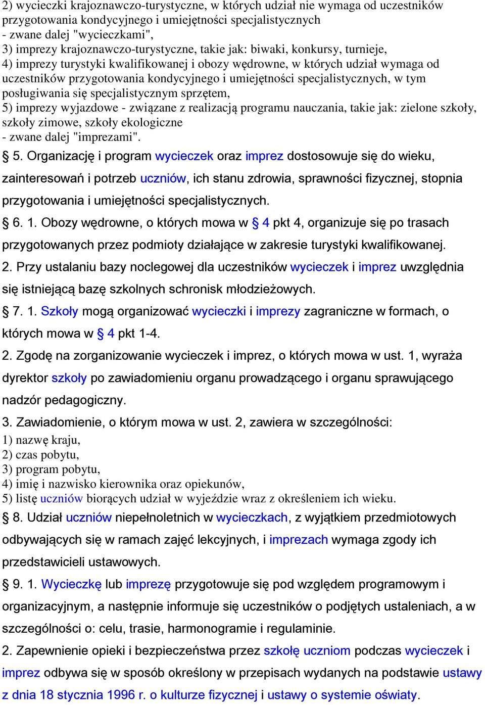 specjalistycznych, w tym posługiwania się specjalistycznym sprzętem, 5) imprezy wyjazdowe - związane z realizacją programu nauczania, takie jak: zielone szkoły, szkoły zimowe, szkoły ekologiczne -