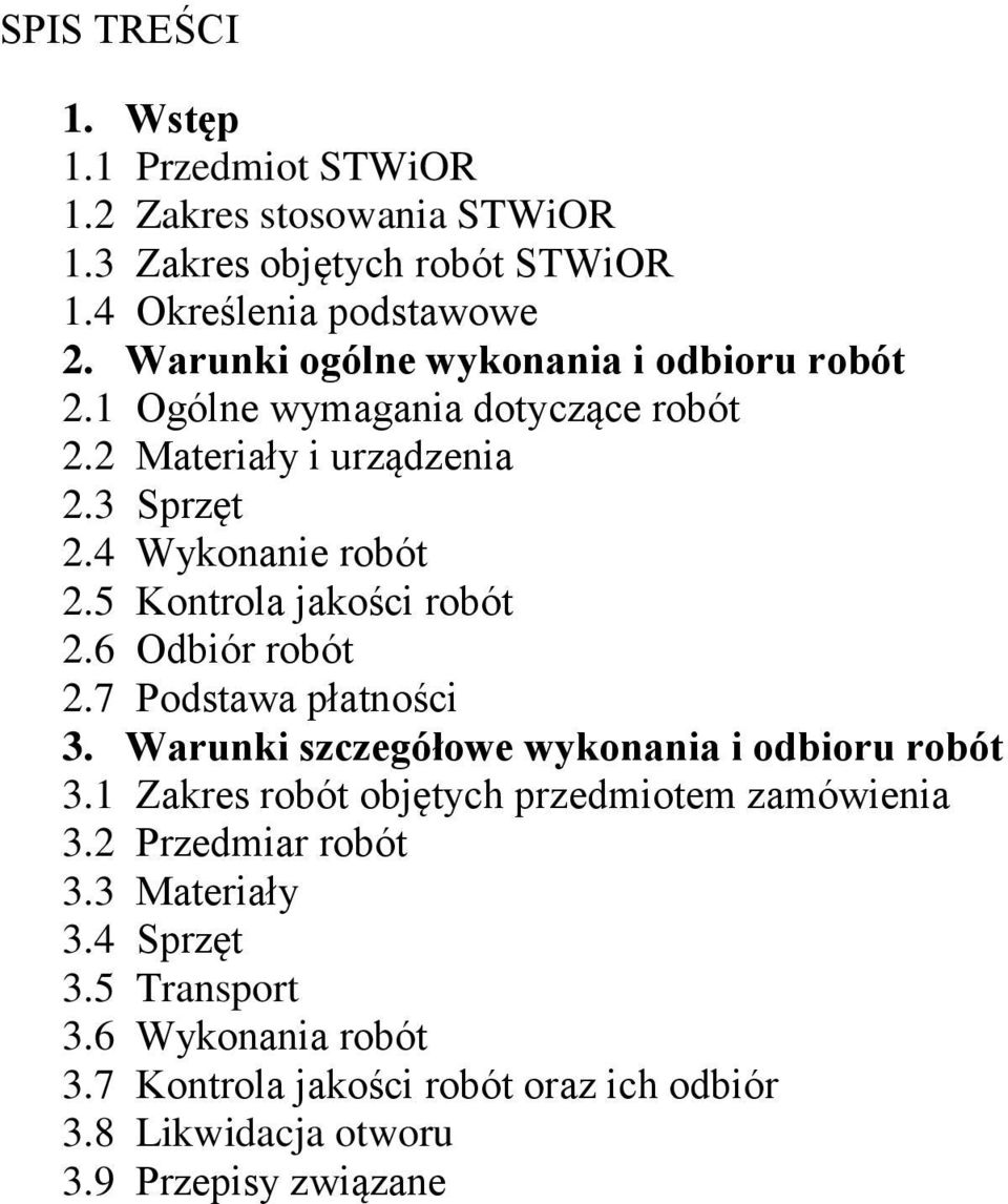 5 Kontrola jakości robót 2.6 Odbiór robót 2.7 Podstawa płatności 3. Warunki szczegółowe wykonania i odbioru robót 3.