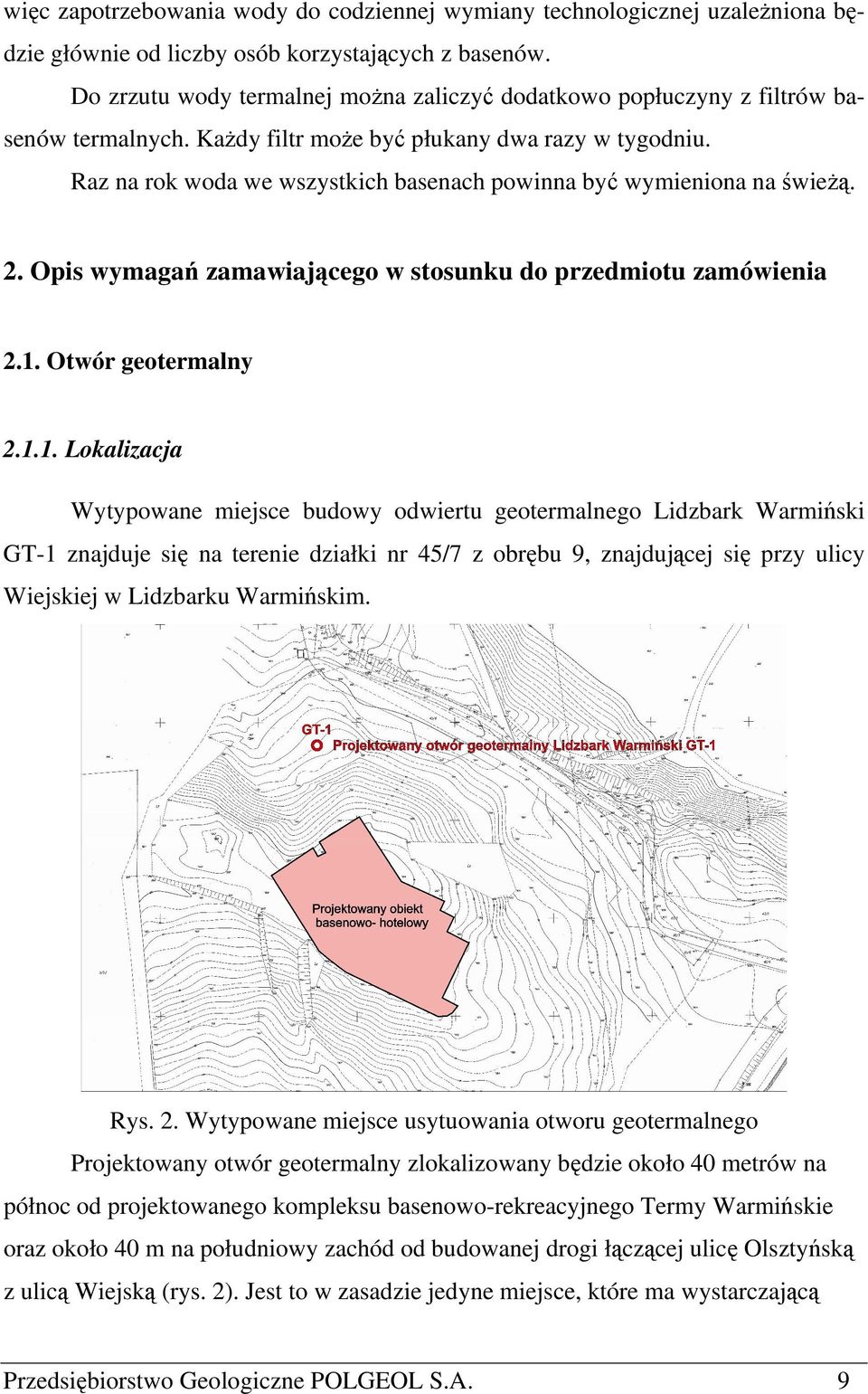 Raz na rok woda we wszystkich basenach powinna być wymieniona na świeżą. 2. Opis wymagań zamawiającego w stosunku do przedmiotu zamówienia 2.1.