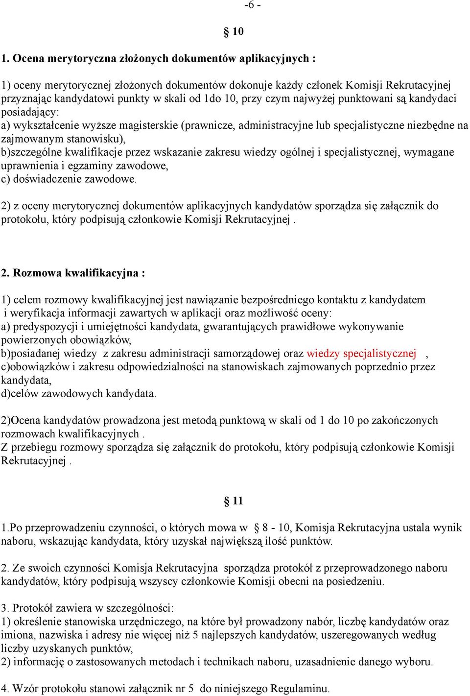 czym najwyżej punktowani są kandydaci posiadający: a) wykształcenie wyższe magisterskie (prawnicze, administracyjne lub specjalistyczne niezbędne na zajmowanym stanowisku), b)szczególne kwalifikacje