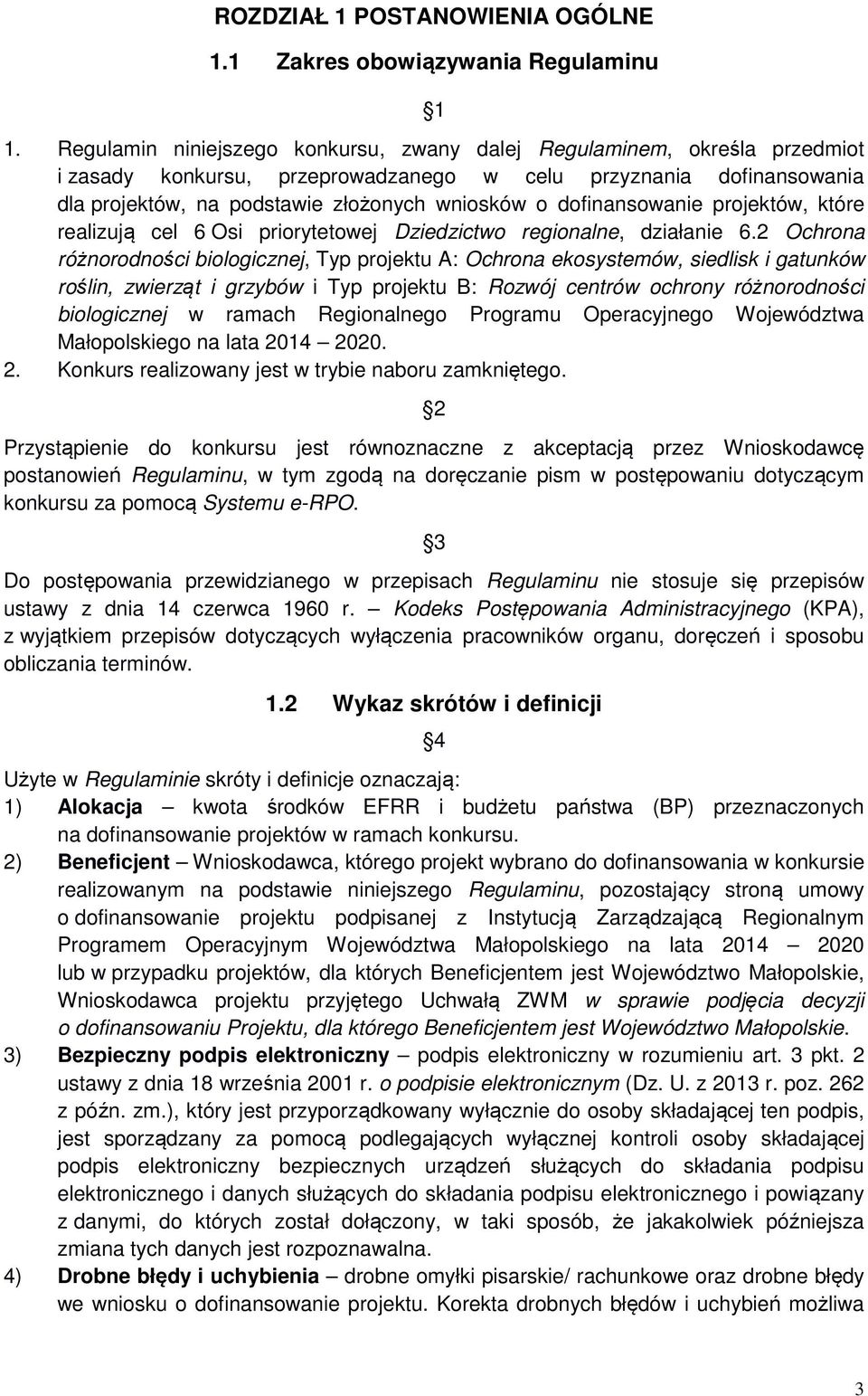 dofinansowanie projektów, które realizują cel 6 Osi priorytetowej Dziedzictwo regionalne, działanie 6.